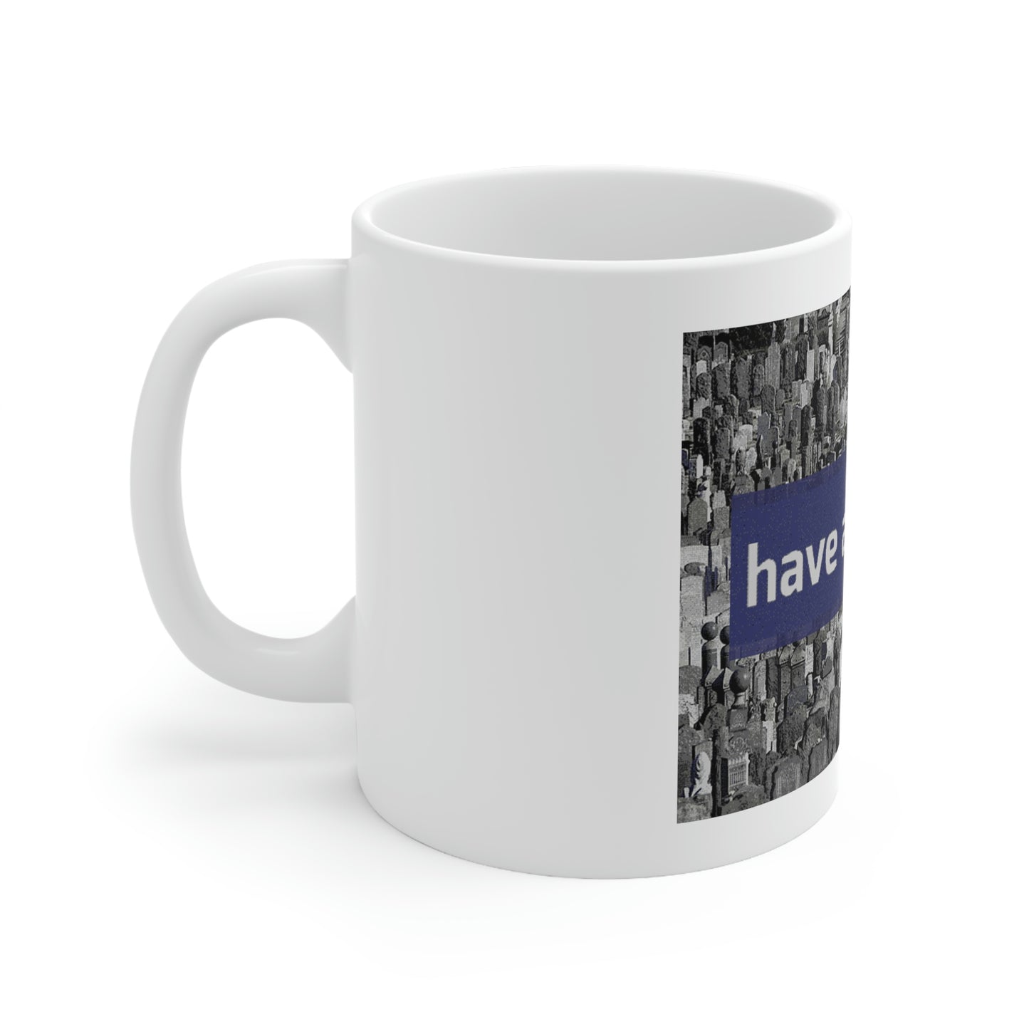 Have a nice day - Grave Book - Ceramic Mug 11oz